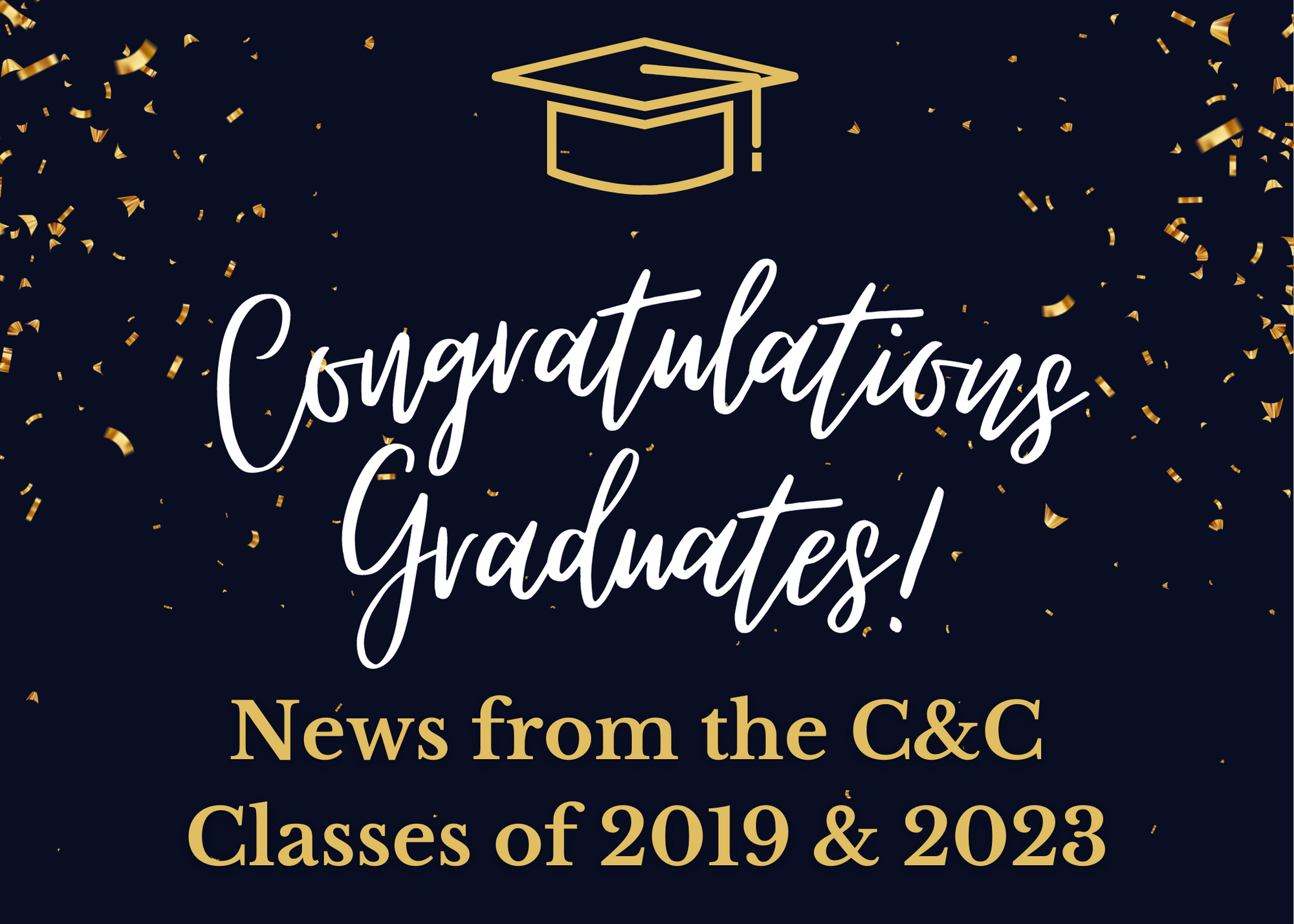 Salute to the C&C Classes of 2023 and 2019!